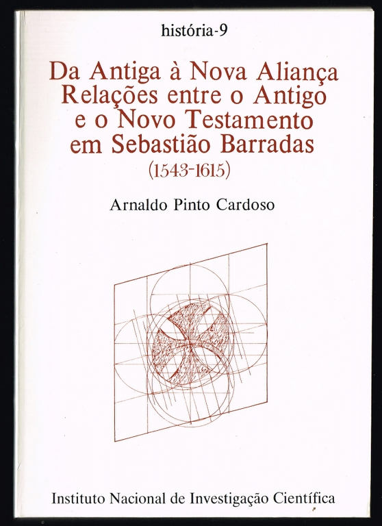 DA ANTIGA  NOVA ALIANA - Realaes entre o Antigo e o Novo Testamento em Sebastio Barradas (1543-1615)